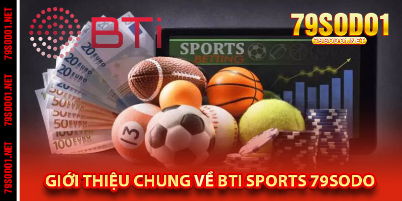 Giới Thiệu Chung Về BTI Sports 79Sodo