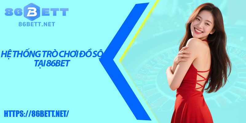 Hệ thống trò chơi đồ sộ tại 86bet