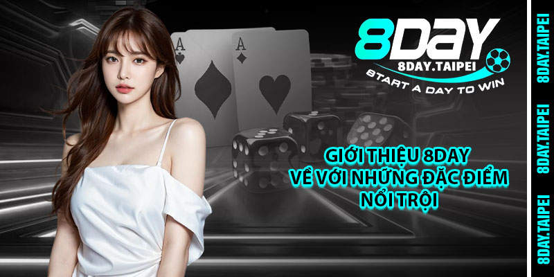 Giới thiệu 8day về với những đặc điểm nổi trội