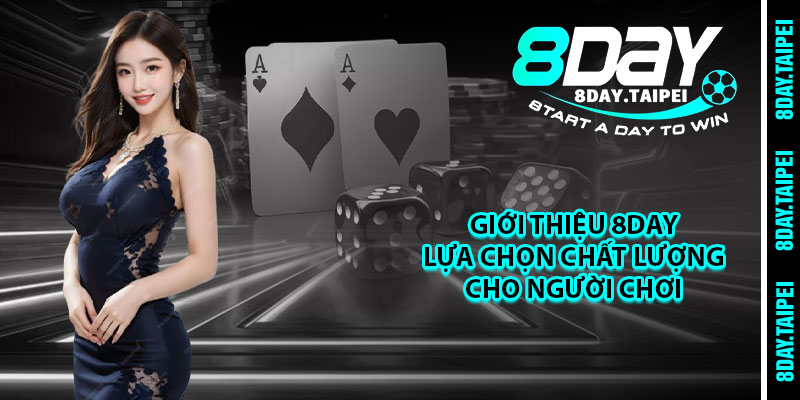 Giới thiệu 8day – Lựa chọn chất lượng cho người chơi