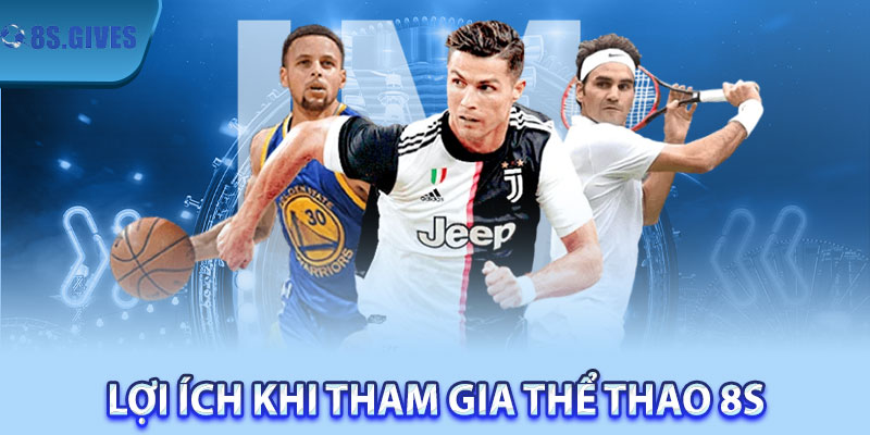 Lợi Ích Khi Tham Gia Thể Thao 8S 